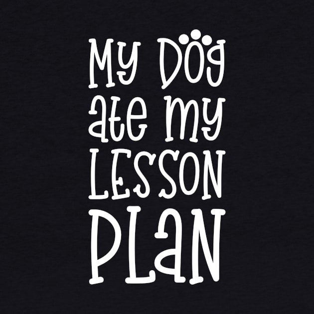 My Dog Ate My Lesson Plan by teevisionshop